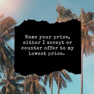 Name your price!!